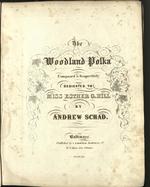 The Woodland Polka Composed & Respectfully Dedicated to Miss Esther G. Hill by Andrew Schad.